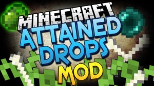 Мод Attained Drops 1.16.5, 1.15.2, 1.14.4, 1.12.2, 1.7.10