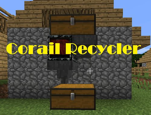 Мод Corail Recycler 1.17.1, 1.16.5, 1.15.2, 1.14.4, 1.12.2
