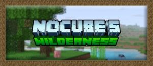 Мод NoCube's Wilderness 1.16.5